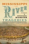 Mississippi River Tragedies: A Century of Unnatural Disaster