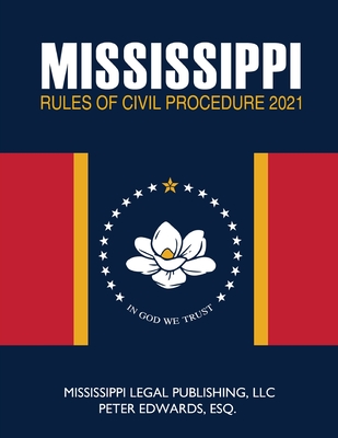 Mississippi Rules of Civil Procedure - Edwards Esq, Peter, and Legal Publishing LLC, Mississippi