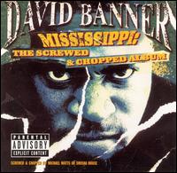 Mississippi: The Screwed and Chopped Album - David Banner