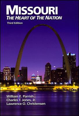 Missouri: The Heart of the Nation - Parrish, William E, and Jones, Charles T, and Christensen, Lawrence O