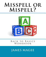 Misspell or Mispell?: Back to Basics Workbook