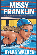 Missy Franklin: The Life of a Swimming Superstar for Kids