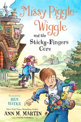 Missy Piggle-Wiggle and the Sticky-Fingers Cure - Martin, Ann M, and Parnell, Annie