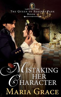 Mistaking Her Character: A Pride and Prejudice Variation - Grace, Maria