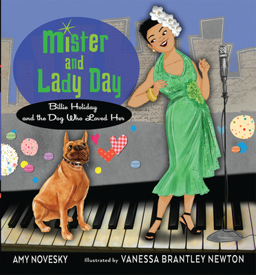 Mister and Lady Day: Billie Holiday and the Dog Who Loved Her - Novesky, Amy
