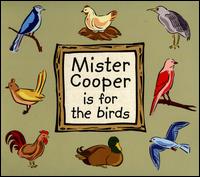 Mister Cooper Is for the Birds - Mister Cooper