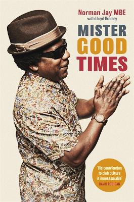 Mister Good Times: The enthralling life story of a legendary DJ - Jay, Norman