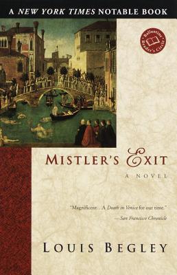 Mistler's Exit - Begley, Louis, Mr.