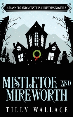 Mistletoe and Mireworth - Wallace, Tilly