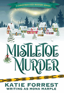 Mistletoe Murder: A Christmas Cozy Mystery Series Book 4