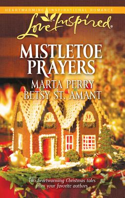 Mistletoe Prayers: An Anthology - Perry, Marta, and St Amant, Betsy