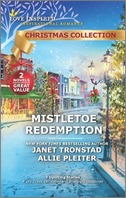 Mistletoe Redemption: A Christmas Romance Novel - Tronstad, Janet, and Pleiter, Allie
