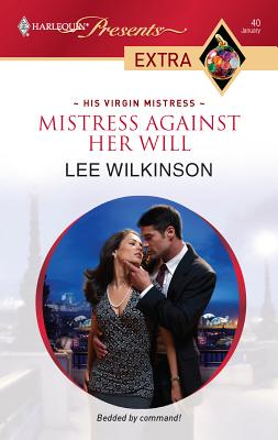 Mistress Against Her Will - Wilkinson, Lee