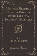 Mistress Beatrice Cope, or Passages in the Life of a Jacobite's Daughter, Vol. 2 of 2 (Classic Reprint)
