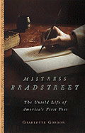 Mistress Bradstreet: The Untold Life of America's First Poet
