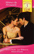 Mistress by Persuasion: His Pretend Mistress / Stand-in Mistress / the Millionaire's Virgin Mistress