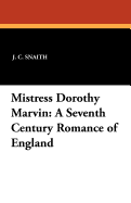 Mistress Dorothy Marvin: A Seventh Century Romance of England