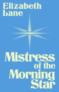 Mistress of the Morning Star - Lane, Elizabeth