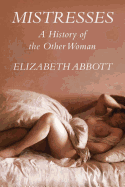 Mistresses: A History of the Other Woman