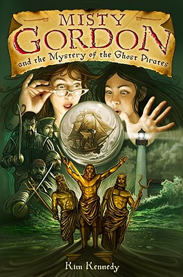 Misty Gordon and the Mystery of the Ghost Pirates - Kennedy, Kim