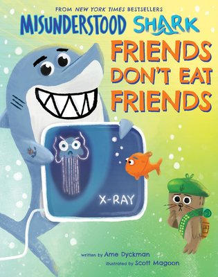 Misunderstood Shark: Friends Don't Eat Friends - Dyckman, Ame