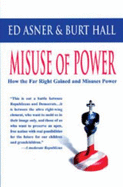 Misuse of Power: How the Far Right Gained and Misuses Power - Asner, Ed, and Hall, Burt