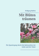 Mit Bl?ten tr?umen: Ein Spaziergang durch die Jahreszeiten der Liebe und der Natur