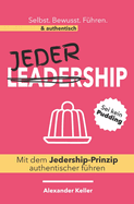Mit dem Jedership-Prinzip authentischer f?hren: Sei kein Pudding