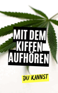 Mit dem Kiffen aufhren: Du kannst!