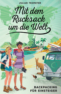 Mit dem Rucksack um die Welt: Backpacking fr Einsteiger