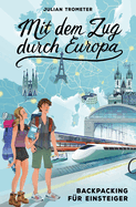 Mit dem Zug durch Europa: Backpacking f?r Einsteiger