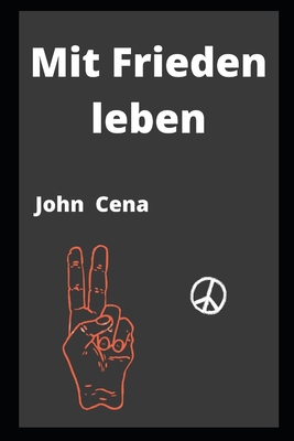 Mit Frieden leben - Cena, John