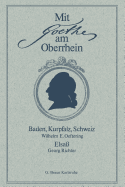 Mit Goethe Am Oberrhein: Baden, Kurpfalz, Schweiz. Elsa