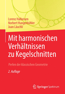 Mit Harmonischen Verhltnissen Zu Kegelschnitten: Perlen Der Klassischen Geometrie