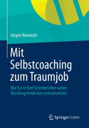 Mit Selbstcoaching Zum Traumjob: Wie Sie in Funf Schritten Ihre Wahre Berufung Entdecken Und Umsetzen