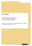 Mitarbeiterfhrung und Unternehmenserfolg: Analyse der Verantwortung von Fhrungskrften beim Verfolgen betrieblicher und personaler Ziele