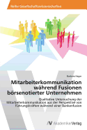 Mitarbeiterkommunikation w?hrend Fusionen brsenotierter Unternehmen