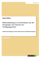 Mitbestimmung in Unternehmen aus der Perspektive der Theorie der Verf?gungsrechte: Mitarbeiterbeteiligung zwischen Machtverlust und Effizienzsteigerung