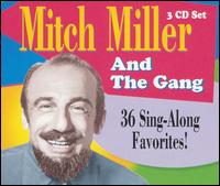 Mitch Miller and the Gang: 36 Sing-Along Favorites! - Mitch Miller and the Gang