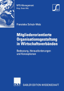 Mitgliederorientierte Organisationsgestaltung in Wirtschaftsverb?nden: Bedeutung, Herausforderungen Und Konzeptionen