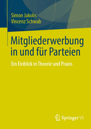 Mitgliederwerbung in Und F?r Parteien: Ein Einblick in Theorie Und Praxis