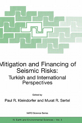 Mitigation and Financing of Seismic Risks: Turkish and International Perspectives - Kleindorfer, Paul R (Editor), and Sertel, Murat R (Editor)