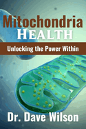 Mitochondria Health: Unlocking the Power Within