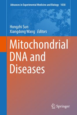 Mitochondrial DNA and Diseases - Sun, Hongzhi (Editor), and Wang, Xiangdong (Editor)