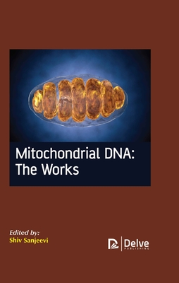 Mitochondrial Dna: The Works - Sanjeevi, Shiv (Editor)