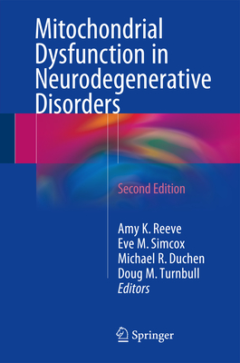 Mitochondrial Dysfunction in Neurodegenerative Disorders - Reeve, Amy K (Editor), and Simcox, Eve M (Editor), and Duchen, Michael R (Editor)