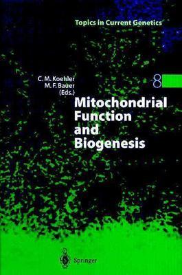 Mitochondrial Function and Biogenesis - Koehler, Carla (Editor), and Bauer, Matthias F (Editor)