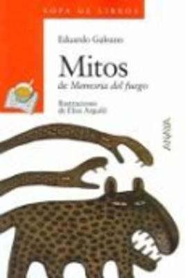 Mitos De Memoria Del Fuego - Galeano, Eduardo