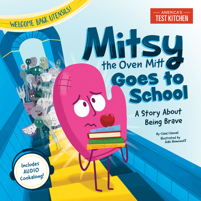 Mitsy the Oven Mitt Goes to School: A Story about Being Brave - America's Test Kitchen Kids