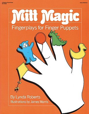 Mitt Magic: Fingerplays for Finger Puppets - Roberts, Lynda